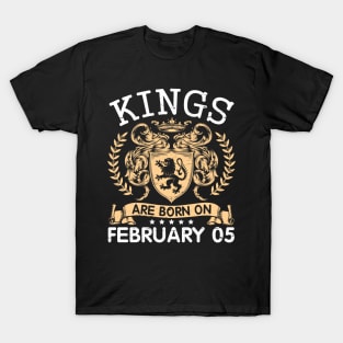 Kings Are Born On February 05 Happy Birthday To Me You Papa Daddy Uncle Brother Husband Cousin Son T-Shirt